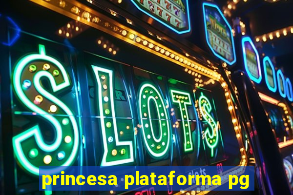 princesa plataforma pg